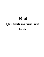 Đề tài Qui trình sản xuất acid lactic