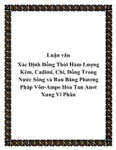 Luận văn Xác định đồng thời hàm lượng kẽm, cadimi, chì, đồng trong nước sông và rau băng phương pháp vôn - Ampe hòa tan anot xung vi phân
