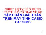 Tập huấn giải toán trên máy tính casio fx570ms