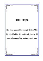 Tiểu luận Vận dụng quan điểm trong triết học Mác - Lê Nin để phân tích quá trình chuyển đổi sang nền kinh tế thị trường ở Việt Nam