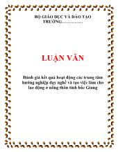 Đánh giá kết quả hoạt động các trung tâm hướng nghiệp dạy nghề và tạo việc làm cho lao động ở nông thôn tỉnh Bắc Giang