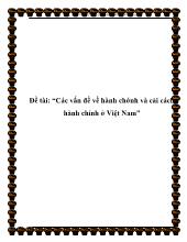 Đề tài Các vấn đề về hành chớnh và cải cách hành chính ở Việt Nam