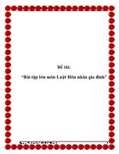 Đề tài Bài tập lớn môn luật hôn nhân gia đình