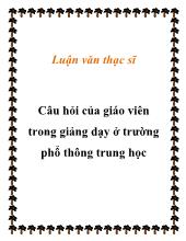 Luận văn Câu hỏi của giáo viên trong giảng dạy ở trường phổ thông trung học