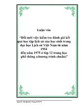 Luận văn Đổi mới việc kiểm tra đánh giá kết quả học tập lịch sửcủa học sinh trong dạy học Lịch sửViệt Nam từnăm 1954 đến năm 1975 ở lớp 12 trung học phổ thông (chương trình chuẩn)