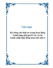 Luận văn Kỹ năng của luật sư trong hoạt động tranh tụng giải quyết các vụ án tranh chấp hợp đồng mua bán nhà ở