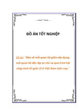 Đề tài Bàn về mối quan hệ giữa xây dựng, mối quan hệ độc lập tự chủ và quá trình hội nhập kinh tế quốc tế ở Việt Nam hiện nay