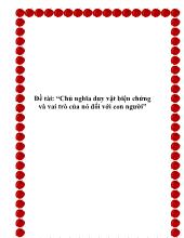 Đề tài Chủ nghĩa duy vật biện chứng và vai trò của nó đối với con người