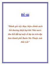 Đề tài Đánh giá việc thực hiện chính sách bồi thường thiệt hại khi Nhà nước thu hồi đất tại một số dự án trên địa bàn thành phố Buôn Ma Thuột, tỉnh Đắk Lắk