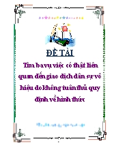 Đề tài Tìm ba vụ việc có thật liên quan đến giao dịch dân sự vô hiệu do không tuân thủ quy định về hình thức