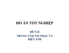 Đề tài Trung tâm âm nhạc và điện ảnh