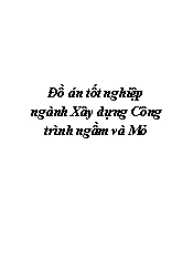 Đồ án Tốt nghiệp ngành xây dựng công trình ngầm và mỏ