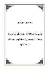 Hạch toán kế toán chi phí sản xuất và tính giá thành sản phẩm xây dựng ở Công ty Cầu 12