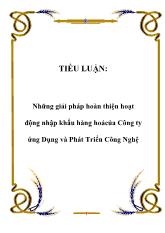 Luận văn Những giải pháp hoàn thiện hoạt động nhập khẩu hàng hoá của Công ty ứng Dụng và Phát Triển Công Nghệ