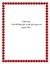 Luận văn Vấn đề Phật giáo và th ế giới quan của người Việt