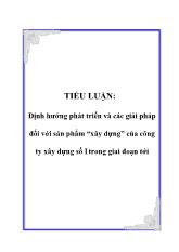 Tiểu luận Định hướng phát triển và các giải pháp đối với sản phẩm “xây dựng” của công ty xây dựng số I trong giai đoạn tới
