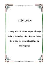 Tiểu luận Những đúc kết và thu hoạch về nhận thức lý luận thực tiễn công tác thông tin tư liệu tại trung tâm thông tin thương mại