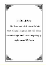 Xây dựng quy trình công nghệ sản xuất cho các công đoạn sản xuất chính của mã hàng CTF04 - 115V6 tại công ty cổ phần may Hồ Gươm