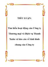 Báo cáo Tìm hiểu hoạt động của công ty thương mại và dịch vụ Thanh Xuân và về tình hình chung của công ty