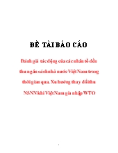 Đề tài Đánh giá tác động của các nhân tố đến thu ngân sách nhà nước Việt Nam trong thời gian qua - Xu hướng thay đổi thu ngân sách nhà nước khi Việt Nam gia nhập WTO