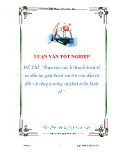 Đề tài Dựa vào các lí thuyết kinh tế và đầu tư, giải thích vai trò của đầu tư đối với tăng trưởng và phát triển kinh tế