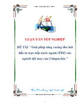 Đề tài Giải pháp tăng cường thu hút đầu tưtrực tiếp nước ngoài (FDI) vào ngành dệt may của Cămpuchia