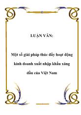 Đề tài Một số giải pháp thúc đẩy hoạt động kinh doanh xuất nhập khẩu xăng dầu của Việt Nam