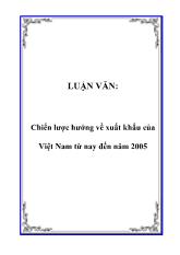 Luận văn Chiến lược hướng về xuất khẩu của Việt Nam từ nay đến năm 2005
