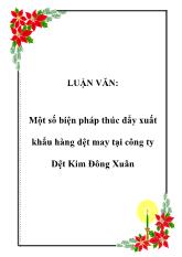Luận văn Một số biện pháp thúc đẩy xuất khẩu hàng dệt may tại công ty Dệt Kim Đông Xuân