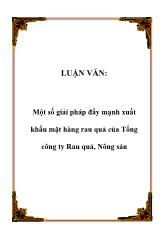 Luận văn Một số giải pháp đẩy mạnh xuất khẩu mặt hàng rau quả của Tổng công ty Rau quả, Nông sản