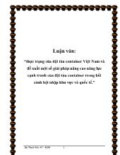 Luận văn Thực trạng của đội tàu container Việt Nam và đề xuất một số giải pháp nâng cao năng lực cạnh tranh của đội tàu container trong bối cảnh hội nhập khu vực và quốc tế