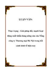Luận văn Thực trạng - Giải pháp đẩy mạnh hoạt động xuất khẩu hàng nông sản của Tổng công ty Thương mại Hà Nội trong bối cảnh kinh tế hiện nay