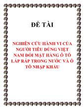 Nghiên cứu hành vi của người tiêu dùng Việt Nam đối mặt hàng ô tô lắp ráp trong nước và ô tô nhập khẩu