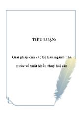 Tiểu luận Giải pháp của các bộ ban ngành nhà nước về xuất khẩu thuỷ hải sản