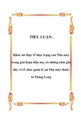 Tiểu luận Khảo sát thực tế thực trạng của Nhà máy trong giai đoạn hiện nay và những năm gần đây về tổ chức quản lý tại Nhà máy thuốc lá Thăng Long