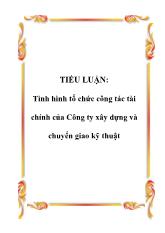 Tiểu luận Tình hình tổ chức công tác tài chính của Công ty xây dựng và chuyển giao kỹ thuật