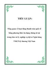 Tiểu luận Tổng quan về hoạt động thanh toán quốc tế bằng phương thức tín dụng chứng từ tại trung tâm xử lý, nghiệp vụ hội sở Ngân hàng thương mại cổ phần kỹ thương Việt Nam