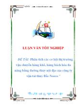 Đề tài Phân tích các cơ hội thị trường vận chuyển hàng khô, hàng bách hóa đa năng bằng đường thủy nội địa của công ty vận tải thuỷ Bắc Nosco