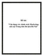 Đề tài Vận dụng các chính sách Marketingmix tại Trung tâm Du lịch Hà Nội