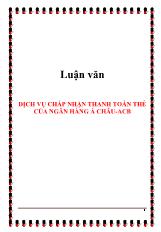 Luận văn Dịch vụ chấp nhận thanh toán thẻ của ngân hàng Á Châu - Acb