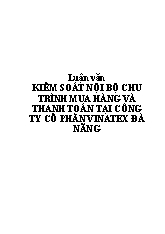 Luận văn Kiểm soát nội bộ chu trình mua hàng và thanh toán ở công ty cổ phần vinatex Đà Nẵng