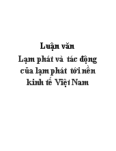 Luận văn Lạm phát và tác động của lạm phát tới nền kinh tế Việt Nam