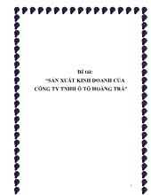 Luận văn Sản xuất kinh doanh của công ty TNHH ô tô Hoàng Trà