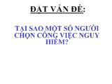 Tại sao một số người chọn công việc nguy hiểm?