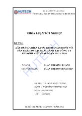Xáy dựng chiến lược kinh doanh đối với sản phẩm du lịch lữ hành tại công ty kỳ nghỉ Việt Giai đoạn 2012 - 2016