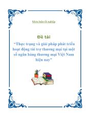 Đề tài Thực trạng và giải pháp phát triển hoạt động tài trợ thương mại tại một số ngân hàng thương mại Việt Nam hiện nay