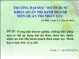 Đề tài Trong một doanh nghiệp, những biện pháp nào có thể áp dụng khi dự đoán thừa hay thiếu nhân lực khi tiến hành hoạch định nhận lực