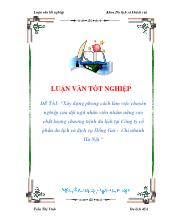Đề tài Xây dựng phong cách làm việc chuyên nghiệp của đội ngũnhân viên nhằm nâng cao chất lượng chương trình du lịch tại Công ty cổ phần du lịch và dịch vụHồng Gai - Chi nhánh Hà Nội