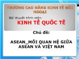 Kinh tế quốc tế - Asean_mối quan hệ giữa asean và Việt Nam