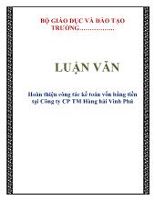 Luận văn Hoàn thiện công tác kế toán vốn bằng tiền tại Công ty CP thương mại Hàng hải Vinh Phú